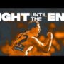 Fight Until The End